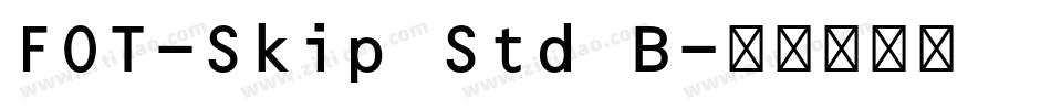 FOT-Skip Std B字体转换